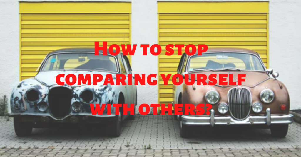 How to stop comparing yourself with others