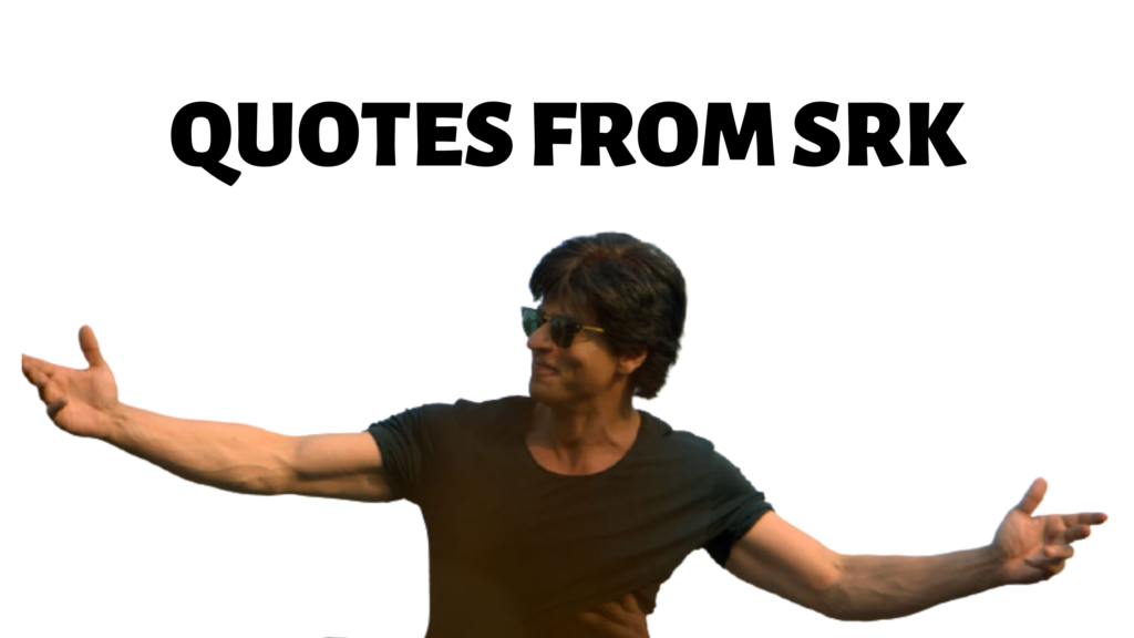 Shah Rukh Khan Quotes