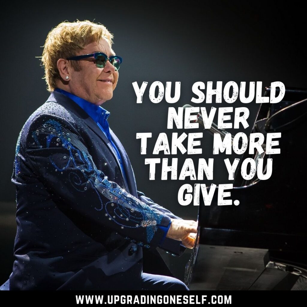 Top 13 Motivation Booster Quotes From Elton John Upgrading Oneself