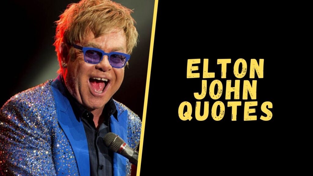 elton john quotes