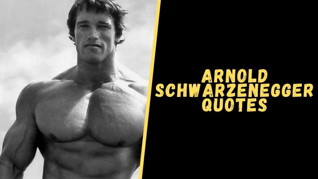 Arnold Schwarzenegger quotes