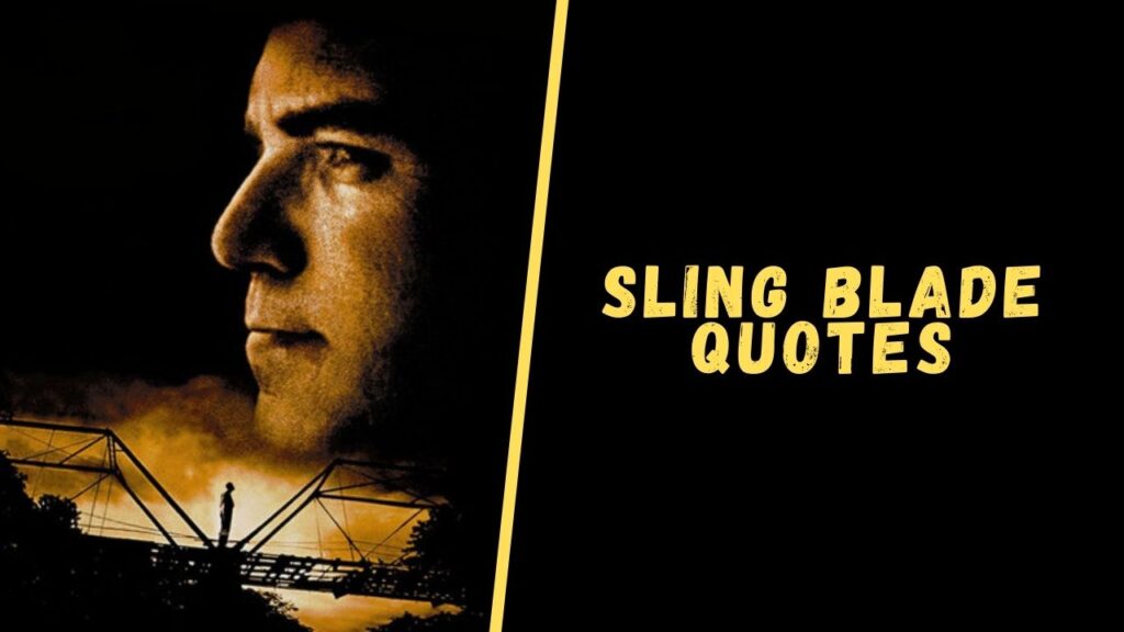 sling blade quotes