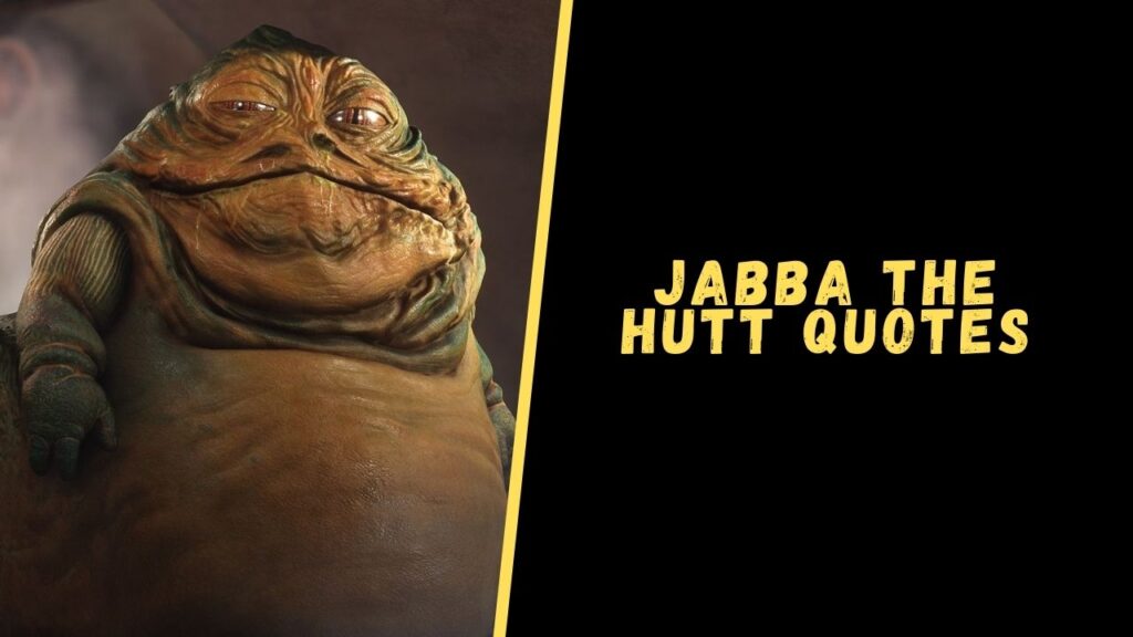 Jabba The Hutt Quotes