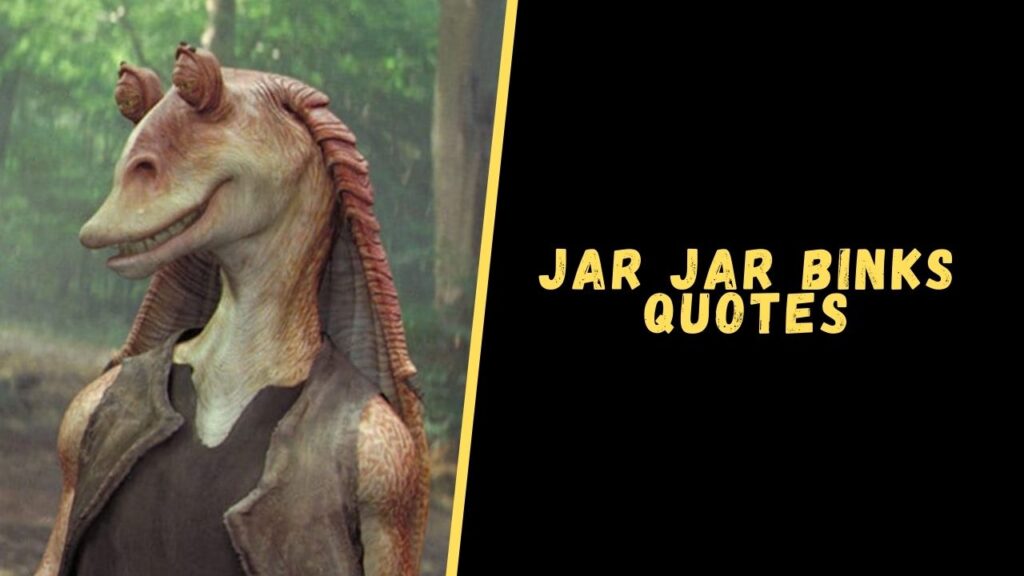 Jar Jar Binks Quotes