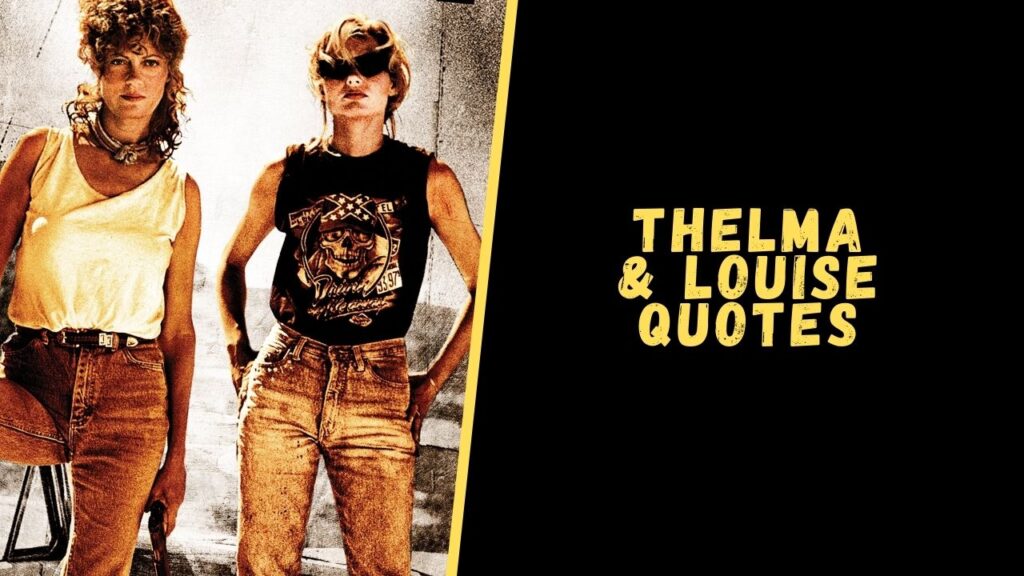 thelma and louise quotes