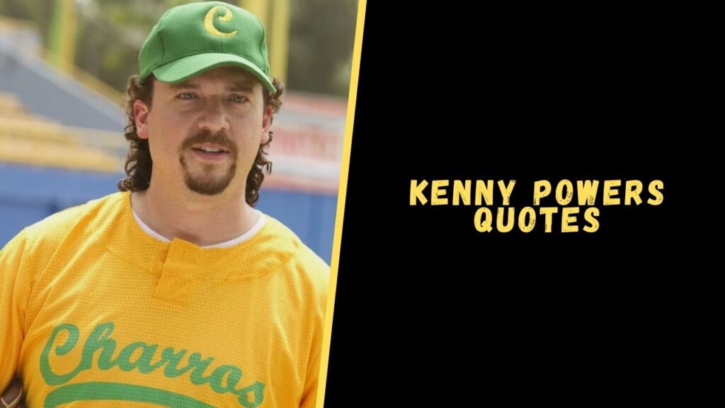 Kenny Powers Quotes