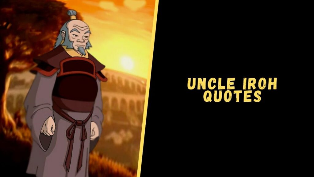 uncle iroh quotes