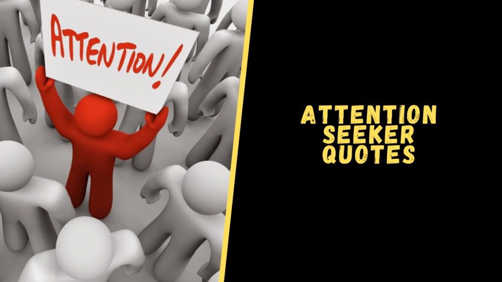 attention seeker quotes