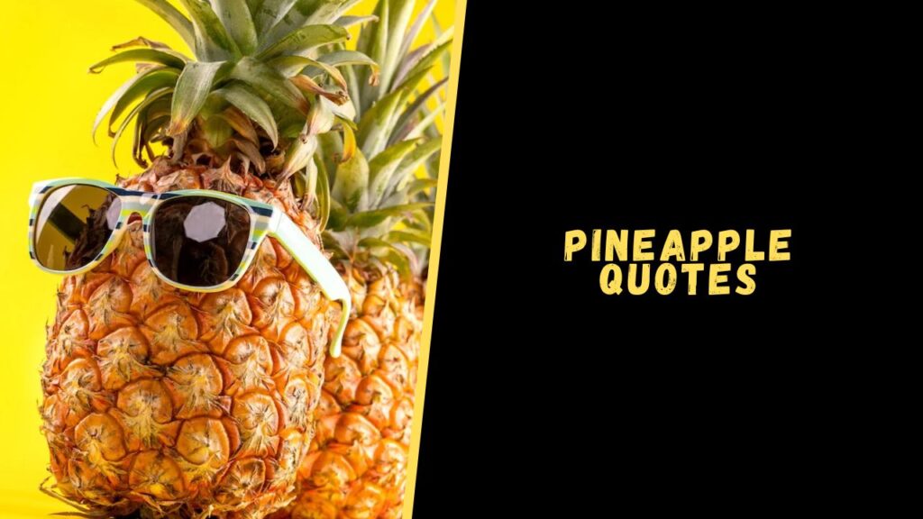 pineapple quotes