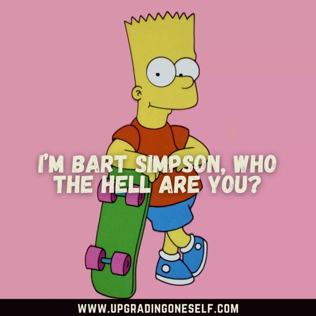 Bart Simpson Most Famous Quote Bart Simpson Most Famous Quote