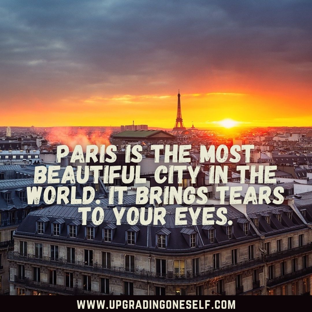 Top 17 Lovely Quotes About Paris To Make You Love This Paradise
