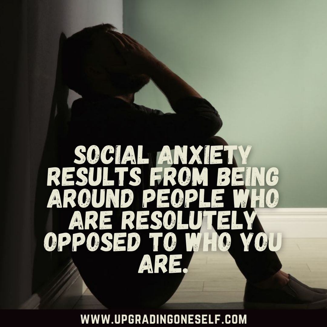 Social Anxiety quotes (1) - Upgrading Oneself
