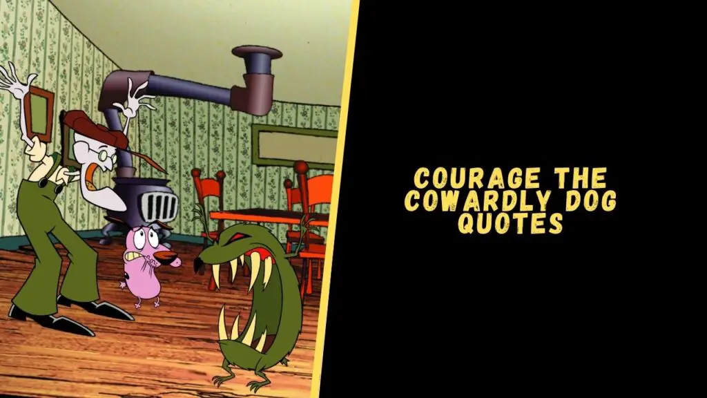 Courage the Cowardly Dog quotes