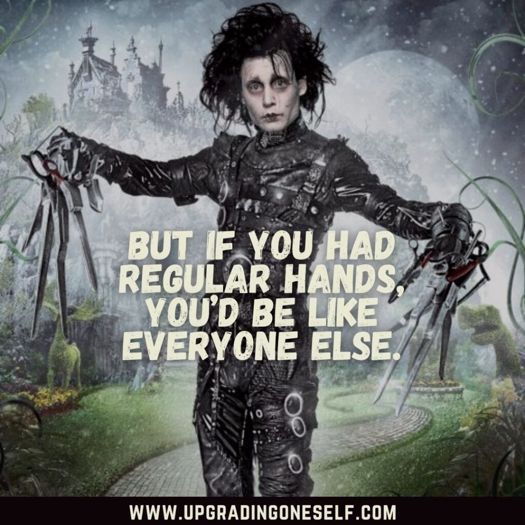 Top 25 Mind Blowing Quotes From Edward Scissorhands Movie Top 25 Mind Blowing Quotes From Edward Scissorhands Movie