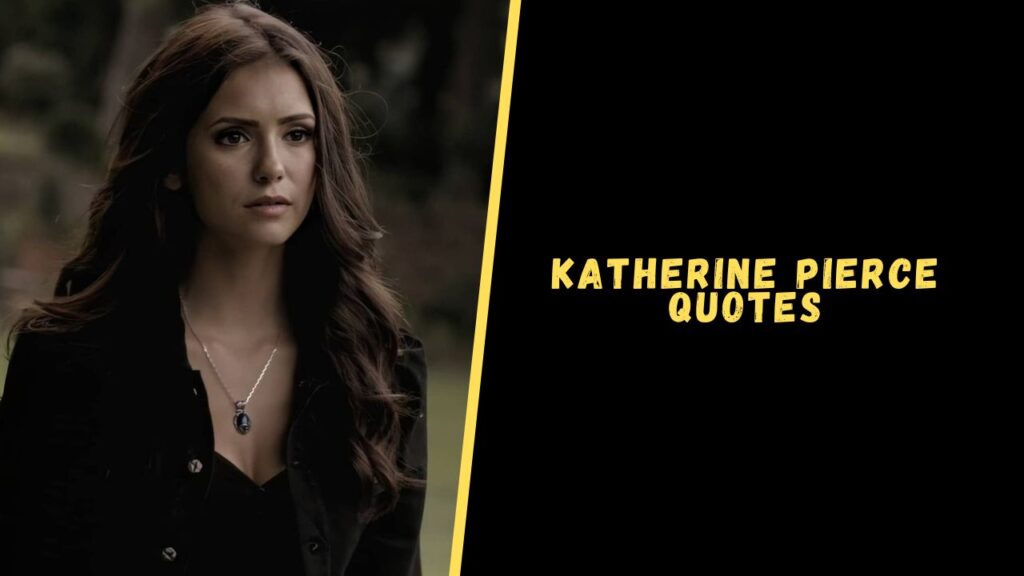 Katherine Pierce quotes