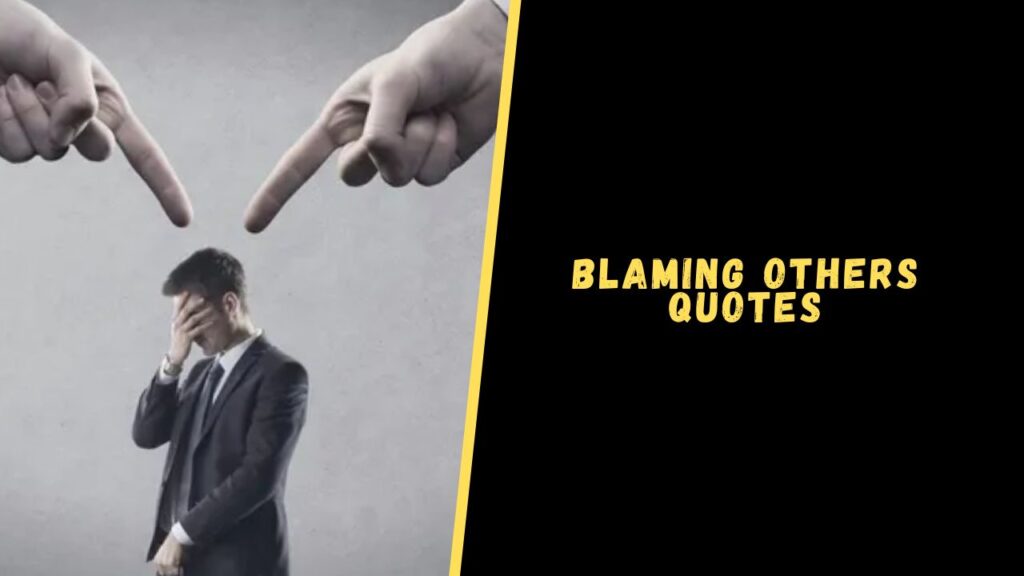 Blaming others quotes