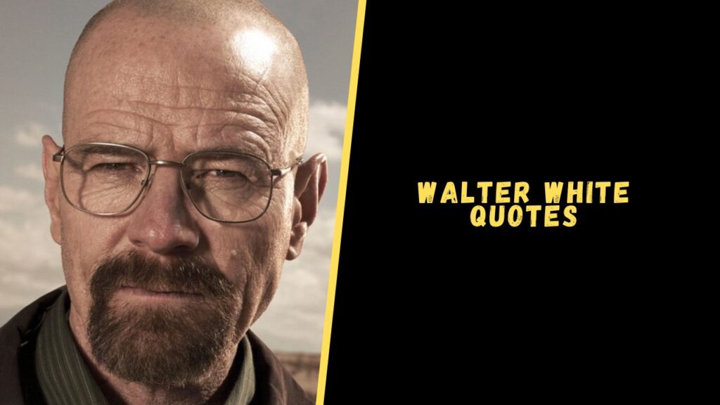 Walter White quotes