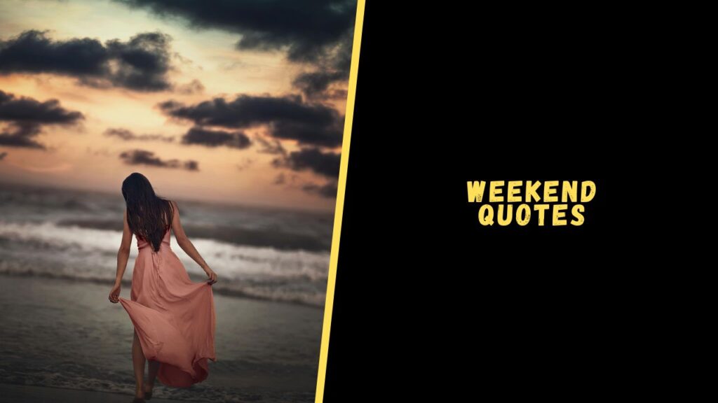Top 30 Happy Weekend Quotes To Make You Chill