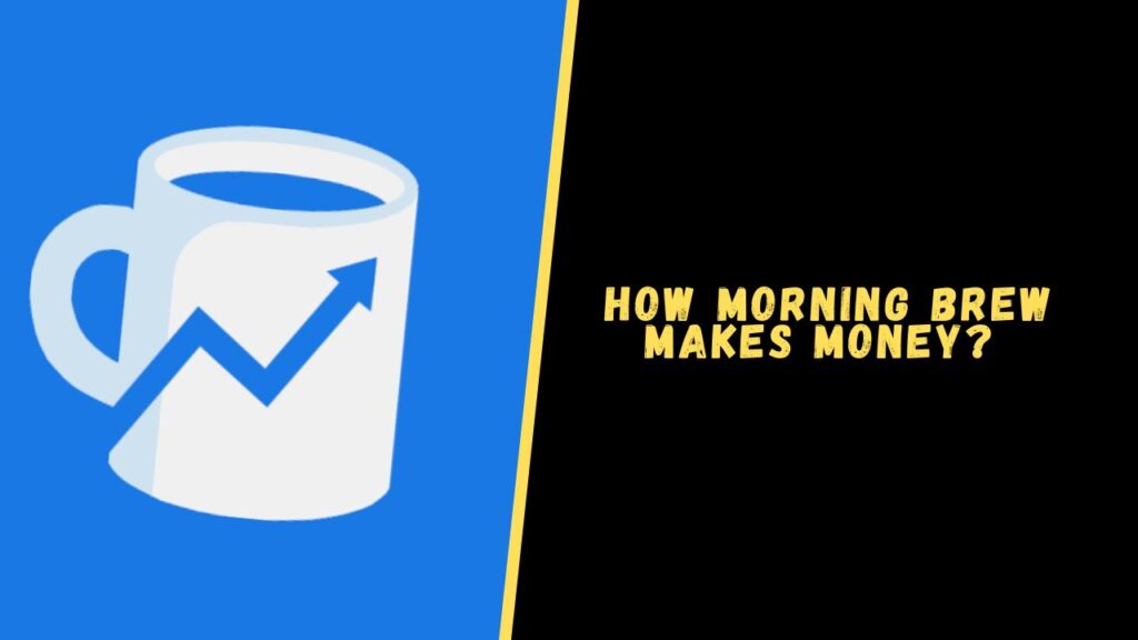 How Morning Brew Makes Money