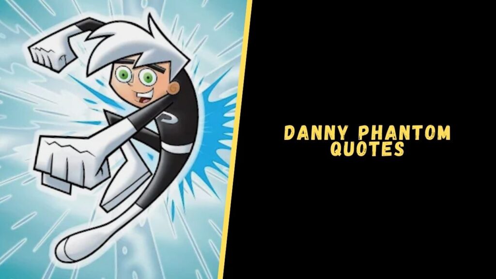 Danny Phantom quotes