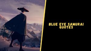 Blue Eye Samurai quotes